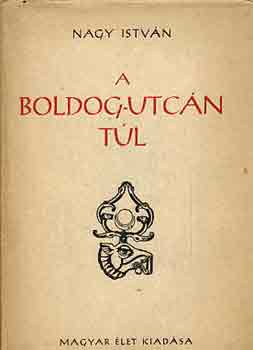 Nagy István - A Boldog-utcán túl