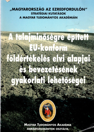 A talajminsgre ptett EU-konform fldrtkels elvi alapjai s bevezetsnak gyakorlati lehetsgei