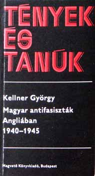 Kellner  Gy�rgy - Magyar antifasiszt�k   Angli�ban 1940-1945