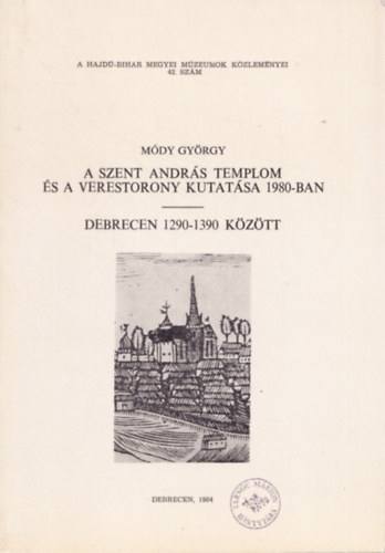 Módy György - A Szent András templom és a Verestorony kutatása 1980-ban - Debrecen 1290-1390 között