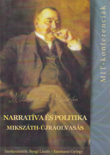 Bengi L�szl� (szerk.), Eisemann Gy�rgy - Narrat�va �s politika - Miksz�th-�jraolvas�s