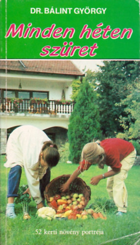 Bálint György - Minden héten szüret