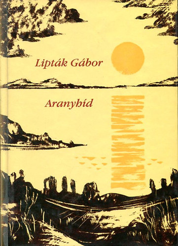 Liptk Gbor - Aranyhd - Balatoni mesk, mondk, trtnetek