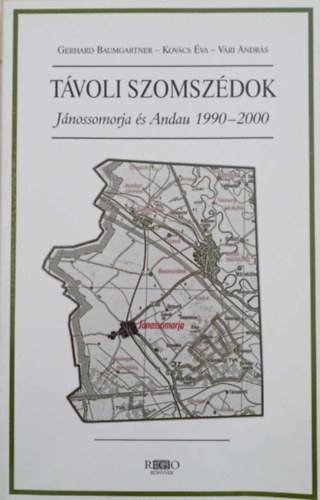 Gerhard Baumgartner - Kovcs va - Vri Andrs - Tvoli szomszdok - Jnossomorja s Andau 1990-2000