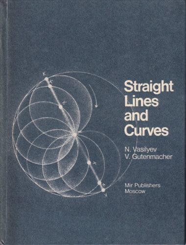 N. B. Vasilyev, V. L. Gutenmacher - Straight Lines and Curves