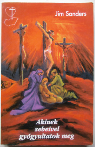 Jim Sanders - Akinek sebeivel gygyultatok meg