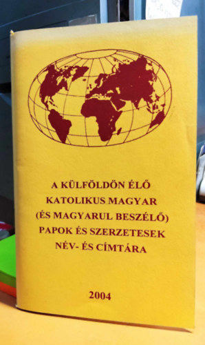 Hungarian Bishop's Pastoral Foundation - A k�lf�ld�n �l� katolikus magyar (�s magyarul besz�l�) papok �s szerzetesek n�v- �s c�mt�ra