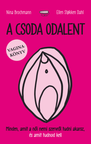 Nina Brochmann, Ellen Stokken Dahl - A csoda odalent