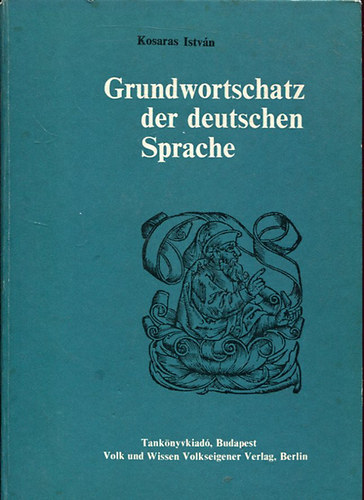 Kosaras Istv�n - Grundwortschatz Der Deutschen Sprache