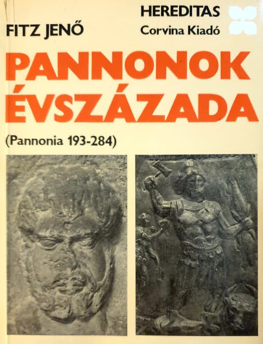 Fitz Jen (szerk.) - Pannonok vszzada (Pannonia 193-284)- Hereditas