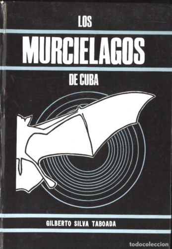 Gilberto Silva Taboada - Los Murcielagos de Cuba