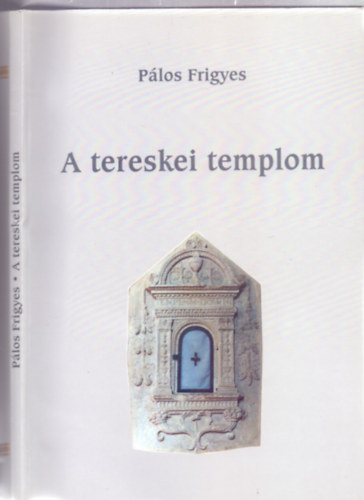 Plos Frigyes, Szerkesztette: Asztalos Istvn - A tereskei templom (Mzeumi Fzetek - Dediklt)