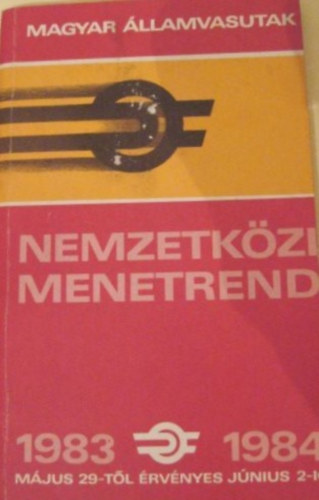 ismeretlen - Magyar Államvasutak Nemzetközi Menetrend 1983.Május 29.-től 1984.Június 2.-ig