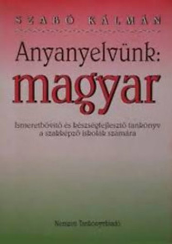 Szab� K�lm�n - Anyanyelv�nk: magyar