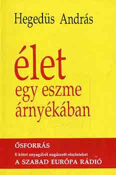 Hegeds Andrs - let egy eszme rnykban