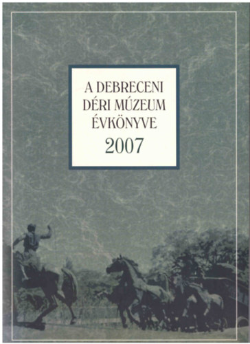 Magyari Mrta (szerk.) - A debreceni Dri Mzeum vknyve 2007.