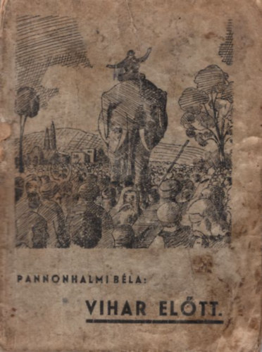 Pannonhalmi B�la - Vihar el�tt 1. kiad�s