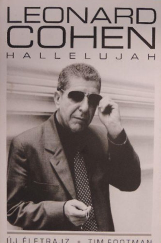 Szerző Tim Footman Szerkesztő Kiss Borbála Réka Fordító Kiss Borbála Réka, Róla szól Leonard Cohen - Hallelujah