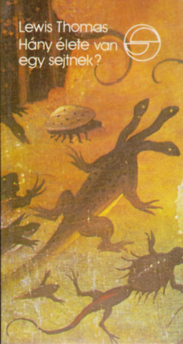 Lewis Thomas - H�ny �lete van egy sejtnek? (Egy megfigyel� jegyzetei a biol�gi�r�l)