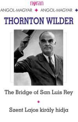 Thornton Wilder - Szent Lajos kir�ly h�dja-The bridge of San Luis Rey