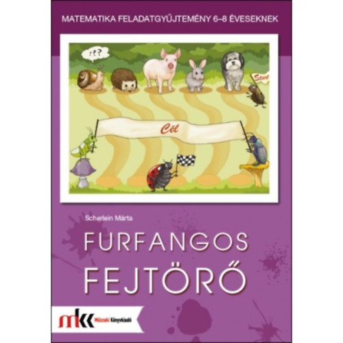 Scherlein Mrta, Dr. Hajdu Sndor, Novk Lszln - Furfangos fejtr - Matematika feladatgyjtemny 6-8 veseknek