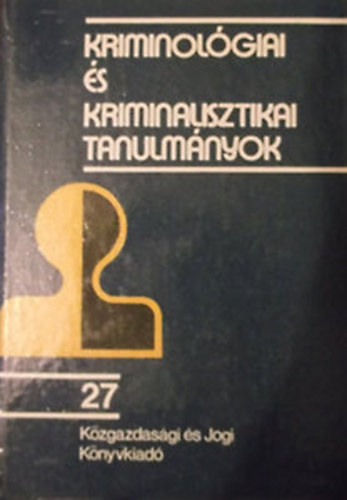 Dr. Gdny Jzsef (szerk.) - Kriminolgiai s kriminalisztikai tanulmnyok 27.