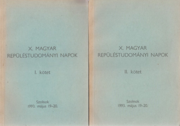Dr. Roh�cs J�zsef - Dr. Pokor�di L�szl� (szerk.) - X. Magyar Rep�l�studom�nyi Napok I-II.