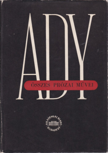 Ady Endre - Ady Endre sszes przai mvei IX. jsgcikkek, tanulmnyok