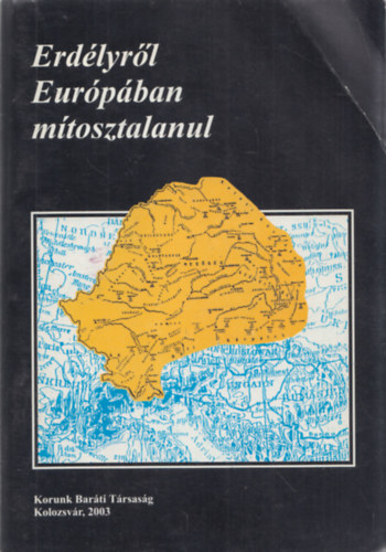 Kov�cs Kiss Gy�ngy (szerk.) - Erd�lyr�l Eur�p�ban m�tosztalanul