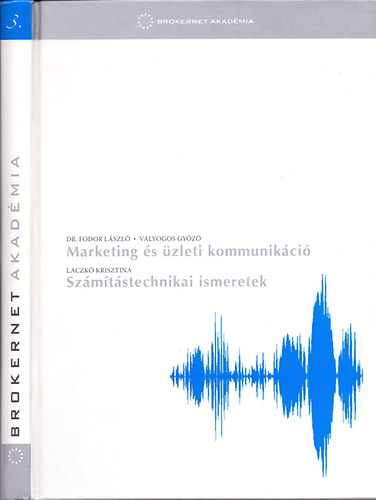Dr. Fodor Lszl; Vlyogos Gyz; Laczk Krisztina - Marketing s zleti kommunikci - Szmtstechnikai ismeretek