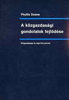 Phyllis Deane - A kzgazdasgi gondolatok fejldse