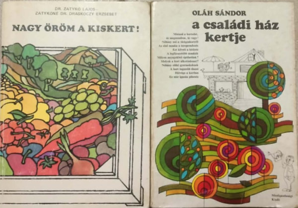 Ol�h S�ndor, Dr. Zatyk� Lajos, Zatyk�n� dr. Drask�czy Erzs�bet - Kert�szeti k�nyvcsomag 2d Nagy �r�m a kiskert! + A csal�di h�z kiskertje