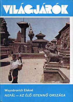 Woynrovich Elekn - Nepl - az l Istenn orszga  (Legendk, hagyomnyok s memlkek kztt)  vilgjrk 128