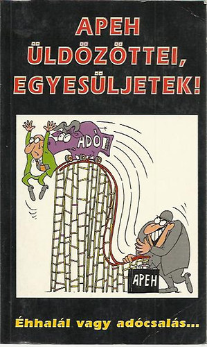 Szerk: Szerdahelyi Szabolcs - APEH �ld�z�ttei, egyes�ljetek!