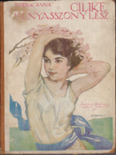 Tutsek Anna - Cilike menyasszony lesz (M�hlbeck K�roly rajzaival)