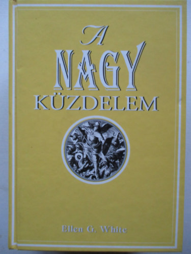 Ellen Gould White - A nagy küzdelem