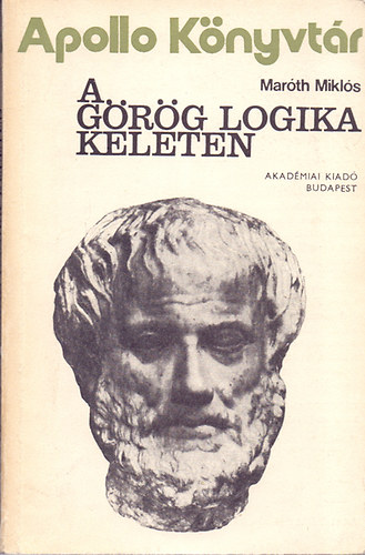 Maróth Miklós - A görög logika Keleten (Apollo könyvtár)