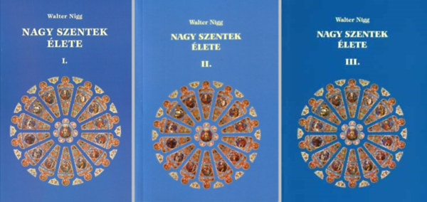 Walter Nigg - Nagy szentek élete I-III.