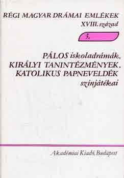 Varga Imre (szerk.) - Plos iskoladrmk, kirlyi tanintzmnyek, katolikus papneveldk...