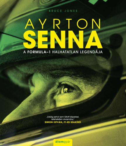 Bruce Jones - Ayrton Senna - A Formula-1 halhatatlan legendája