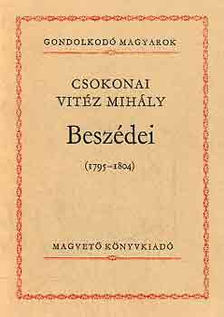 Szigethy G�bor (szerk.) - Csokonai Vit�z Mih�ly besz�dei (1795-1804) - (Gondolkod� magyarok)