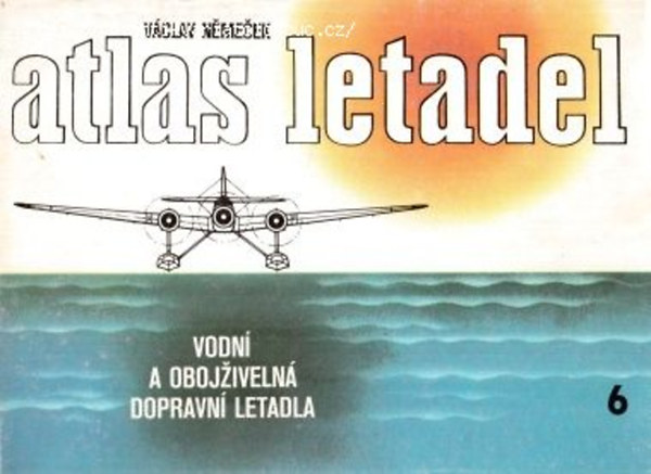 V�clav N�me�ek - Atlas letadel 6 - Vodn� a oboj�iveln� dopravn� letadla