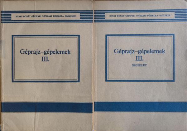 Di�szegi Gy�rgy (szerk.) - G�prajz - G�pelemek III. + Seg�dlet (2 k�tet)