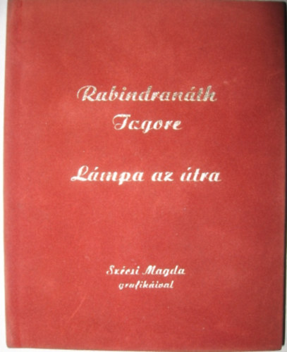 Rabindranáth Tagore - Lámpa az útra