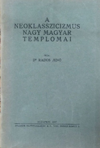 Dr Rados Jen� - A neoklasszicizmus nagy magyar templomai