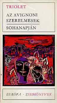 Elsa Triolet - Az avignoni szerelmesek-Sohanapj�n