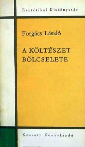 Forg�cs L�szl� - A k�lt�szet b�lcselete