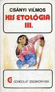 Csányi Vilmos - Kis etológia III. (gondolat zsebkönyvek)