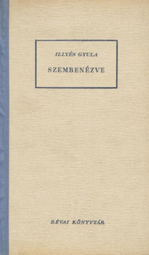 Illyés Gyula - Szembenézve