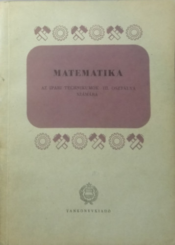 Gyarmathi Lszl, Rapcsk Andrs - Matematika az ipari technikumok III. osztlya szmra